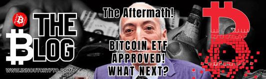 Bitcoin ETF Approval Rollercoaster and Aftermath - InNOutCrypto