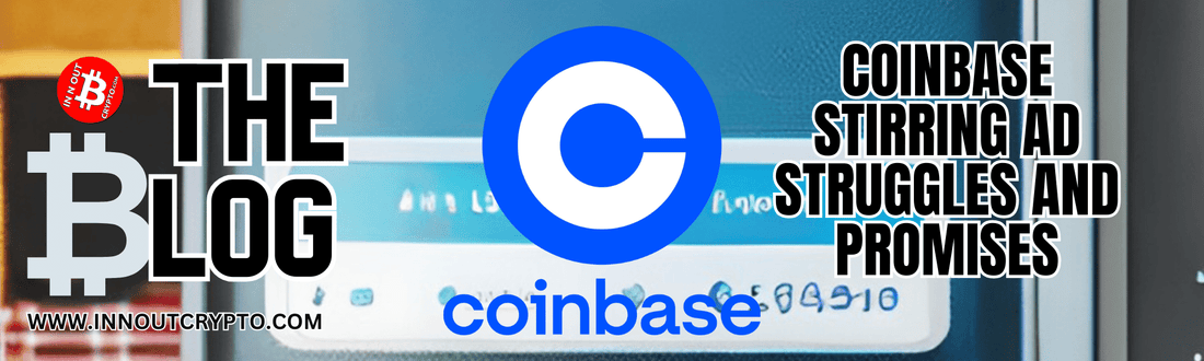 Coinbase Unveils Stirring Ad Reflecting Economic Realities and Crypto's Promise - InNOutCrypto